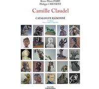 Camille claudel - catalogue raisonne, 5e edition revue, corrigee et augmentee PARIS/CRESSENT (Auteur)