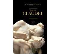 Camille Claudel - Colette Fellous - Fayard - broché - Biographie