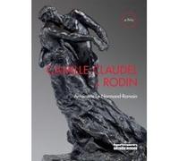 Antoinette Le Normand-Romain – Camille Claudel et Rodin – Le temps remettra tout en place – Broché