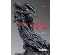 Camille Claudel et Rodin Antoinette Le Normand-Romain (Auteur)