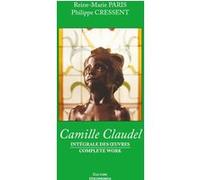 Camille claudel - integrale des oeuvres PARIS/CRESSENT (Auteur)