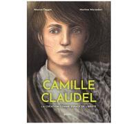 Camille Claudel - La Création Comme Espace De Liberté