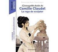 Camille Claudel, la rage de sculpter - Daphné Collignon - Bayard Jeunesse - broché - Roman cadet dès 6 ans