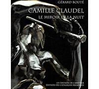 Camille Claudel : Le Miroir de la nuit