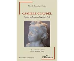 Camille Claudel Mireille Rosambert-Tissier (Auteur)