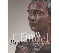 Camille Claudel, Paul Claudel - Le Rêve Et La Vie