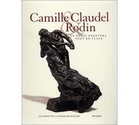 Camille Claudel & Rodin: Le temps remettra tout en place