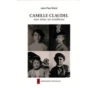 Camille claudel, une mise au tombeau - Jean-Paul Morel - Impressions Nouvelles - broché - Essai