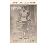 Camille Daridan, le plus fort: Histoire sociale d'une épopée cycliste dans la Guadeloupe des années post Seconde Guerre mondiale