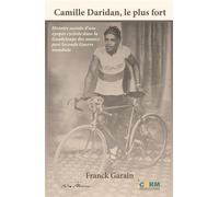 Camille Daridan, le plus fort Histoire sociale d'une épopée cycliste dans la Guadeloupe des années post Seconde Guerre mondiale - Franck Garain - Neg Mawon - broché - Essai