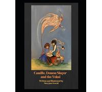 Camille, Demon Slayer And The Yokai.: A Look At The Art And Culture Of Japan. (Camille The Art Detective)