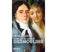 Camille Et Lucile Desmoulins - Un Rêve De République
