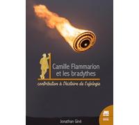 Camille Flammarion et les bradytes - Contribution à l'histoire de l'astronomie et de l'ufologie