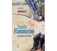 Camille Flammarion: Le pèlerin des étoiles