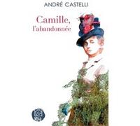 Camille, l'abandonnée André Castelli (Auteur), Carine Mériaux (Illustration)