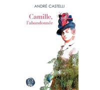 Camille, l'abandonnée - André Castelli - Nu Maison D'edition - relié - Beau livre