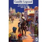 Camille Legrand - Un opérateur Pathé sur la route des Indes, 1895-1920 Jitka de Preval (Auteur), Stéphanie Salmon (Préface), Priska Morrisey (Préface)