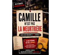 Camille n’est pas la Meurtrière: Retrouvez le coupable caché parmi 40 000 prénoms dans ce livre d’énigmes et de logiques - Le jeu d’enquête policière pour adultes