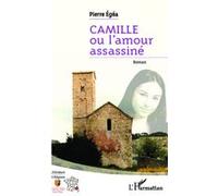 Camille ou l'amour assassiné Pierre Egéa (Auteur)