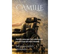 CAMILLE: Parfois ceux que l’on croit sauver ce sont eux qui nous sauvent