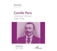 Camille Paris L'aventurier d'Annam - (1885-1908) - Chantal Bona - L'harmattan - broché - Biographie