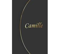Camille: Petit Carnet de notes / journal personnaliser avec le Prénom Camille, cadeau parfait à offrir pour les Femmes, filles, amis, patronne, ... plaisir pour un anniversaire ou une fête
