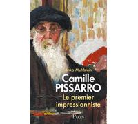 Camille Pissarro - Le premier impressionniste - Camille Pissarro - Plon - broché - Essai