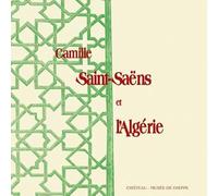 Camille Saint-Saëns et l'Algérie