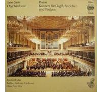 Camille Saint-Saëns , Francis Poulenc - Joachim Dalitz , Berliner Sinfonie Orchester , Claus Peter Flor - Orgelsinfonie / Konzert Für Orgel, Streicher Und Pauken - ETERNA - 7 25 085