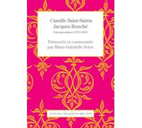 Camille Saint-Saëns - Jacques Rouché Correspondance (1913-1921) - Marie-Gabrielle Soret - Actes sud - broché - Beau livre