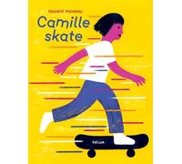 Camille skate - Laurent Moreau - Helium - cartonné - Album jeunesse