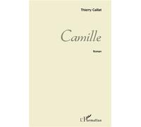 Camille - Thierry Caillat - L'harmattan - broché - Roman
