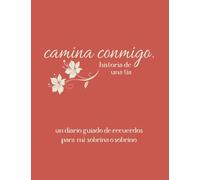 Camina conmigo historia de una tía: Un diario guiado de recuerdos para mi sobrino o sobrina