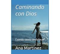 Caminando con Dios: Cuando siento desfallecer