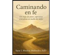 Caminando en fe: Un viaje de amor, esperanza y fortaleza en medio del dolor
