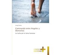 Caminando entre Angeles y Demonios: La lucha por el alma humana