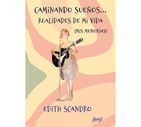 CAMINANDO SUEÑOS... REALIDADES DE MI VIDA: (MIS MEMORIAS)