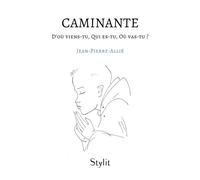Caminante : D'où viens-tu, Qui es-tu, Où vas-tu ? - Jean-Pierre Allié - Stylit - broché - Essai