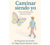 Caminar siendo yo: Guía sencilla para jóvenes trans