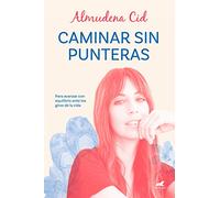 Caminar sin punteras: Para avanzar con equilibrio ante los giros de la vida
