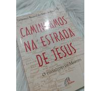 Caminhamos na Estrada de Jesus, o Evangelho de Marcos