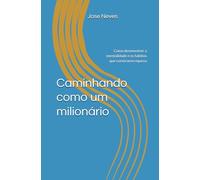 Caminhando como um milionário: Como desenvolver a mentalidade e os hábitos que constroem riqueza