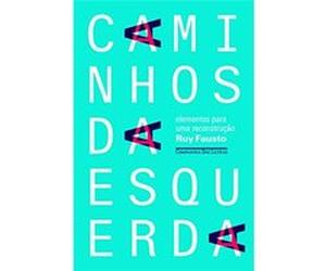 Caminhos Da Esquerda. Elementos Para Uma Reconstrução Ruy Fausto (Auteur)