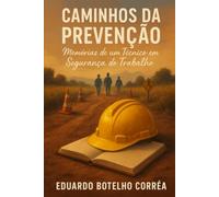 Caminhos da Prevenção: Memórias de um Técnico em Segurança do Trabalho