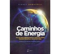 Caminhos De Energia: Atlas Dos Meridianos E Pontos Para Massoterapia E Acupuntura - Diagnóstico Na Medicina Tradicional Chinesa Sidney Donatelli (Auteur)