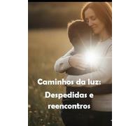 Caminhos de Luz: despedidas e reencontros
