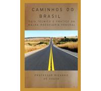 Caminhos do Brasil: Guia Técnico e Prático da Malha Rodoviária Federal