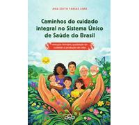 Caminhos do cuidado integral no Sistema Único de Saúde do Brasil: Atenção Primária, qualidade do cuidado e produção da vida