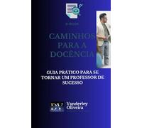 CAMINHOS PARA A DOCÊNCIA: Guia Prático para se Tornar um Professor de Sucesso