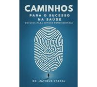 Caminhos para o Sucesso na Saúde: Um Guia para Jovens Profissionais